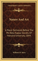 Nature and Art; A Poem Delivered Before the Phi Beta Kappa Society of Harvard University; August 29, 1844 1275780067 Book Cover