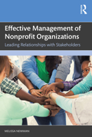 Effective Management of Nonprofit Organizations: Leading Relationships with Stakeholders 1032460873 Book Cover