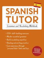Spanish Tutor: Grammar and Vocabulary Workbook (Learn Spanish with Teach Yourself): Advanced beginner to upper intermediate course 1473602378 Book Cover