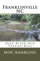 Franklinville NC: Deep River Old Textile Mill 1723586919 Book Cover