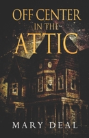 Off Center In The Attic 1973468360 Book Cover