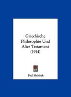 Griechische Philosophie Und Altes Testament (1914) 1160101566 Book Cover