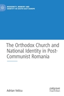 The Orthodox Church and National Identity in Post-Communist Romania 3030484262 Book Cover