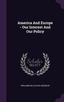 America and Europe - Our Interest and Our Policy 1286190797 Book Cover