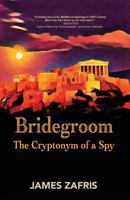 Bridegroom: The Cryptonym of a Spy 1945756047 Book Cover