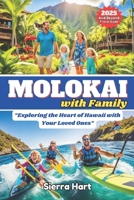 Molokai with Family: “Exploring the Heart of Hawaii with Your Loved Ones” B0FRN83V17 Book Cover
