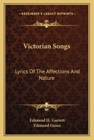Victorian Songs; Lyrics of the Affections and Nature, Collected and Illustrated by Edmund H. Garrett, With an Introd. by Edmund Gosse 3744774449 Book Cover