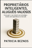 Proprietários Inteligentes, Aluguéis Valiosos: Como gerir seu imóvel de forma estratégica - mesmo sem experiência no mercado (Portuguese Edition) 650152234X Book Cover