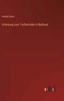 Anleitung zum Torfbetriebe in Rußland 3368711431 Book Cover