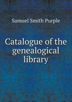 Catalogue of the Genealogical Library 5518541686 Book Cover