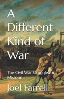 A Different Kind of War: The Civil War Struggle for Missouri B0GP6LLG13 Book Cover