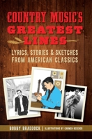 Country Music's Greatest Lines: Lyrics, Stories and Sketches from American Classics 146714648X Book Cover