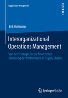 Interorganizational Operations Management: Von Der Strategie Bis Zur Finanziellen Steuerung Der Performance in Supply Chains 3658038144 Book Cover