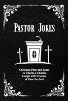 Pastor Jokes: Christian Puns and Jokes to Charm a Church, Laugh with Friends, & Ease the Soul 196578500X Book Cover