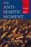 The Anti-Semitic Moment: A Tour of France in 1898 0809065010 Book Cover
