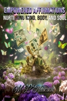 Empowered Affirmations: Nurturing Mind, Body, and Soul B0C6PRBL9C Book Cover