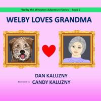 Welby Loves Grandma (Welby the Wheaten Adventure Series, Book 2) 1070856266 Book Cover