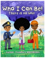 Who I Can Be: There Is No Limit B0BHLCJGKR Book Cover