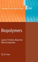 Advances in Polymer Science, Volume 232: Biopolymers: Lignin, Proteins, Bioactive Nanocomposites 364213629X Book Cover