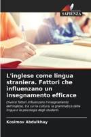 L'inglese come lingua straniera. Fattori che influenzano un insegnamento efficace 6205616696 Book Cover