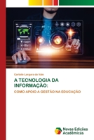 A TECNOLOGIA DA INFORMAÇÃO:: COMO APOIO A GESTÃO NA EDUCAÇÃO 620550605X Book Cover