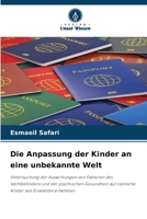 Die Anpassung der Kinder an eine unbekannte Welt: Untersuchung der Auswirkungen von Faktoren des Wohlbefindens und der psychischen Gesundheit auf ... aus Einwandererfamilien (German Edition) 6208797268 Book Cover