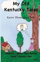 Isabella Learns That Bullies Aren't Always Bad (My Old Kentucky Tales Book 1) 1484067436 Book Cover