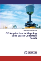 GIS Application In Mapping Solid Waste Collection Points 6202563036 Book Cover