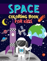 Space Coloring Book For Kids: Fun Astronauts, Planets, Space Ships and Outer Space for Kids Ages 4-8, 6-8 Gift For Kids B093BC3Q7R Book Cover