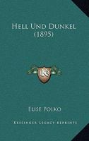 Hell Und Dunkel (1895) 1166613569 Book Cover