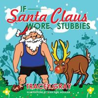 If Santa Claus Wore Stubbies 1499019289 Book Cover