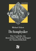 Die Atomphysiker: Eine Geschichte der theoretischen Physik am  Beispiel der Sommerfeldschule (German Edition) 3322849929 Book Cover