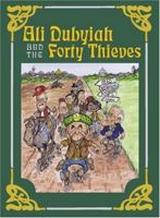 Ali Dubyiah and the Forty Thieves: A Contemporary Fable 1588382028 Book Cover