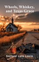Wheels, Whiskey and Texas Graces B0GZSD3GYX Book Cover