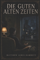 Die guten alten Zeiten (German Edition) B0HB5F22BL Book Cover