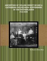 Ancestors of Willem Gerrit de Mik & Catharina Wilhelmina Koppenberg in the Netherlands - 1723-1939 1304080587 Book Cover