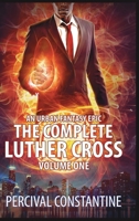 The Complete Luther Cross, Volume One: An Urban Fantasy Epic B0GYZRNRCJ Book Cover
