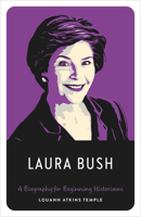 Laura Bush: A Biography for Beginning Historians 1477332111 Book Cover