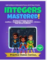 Practice Makes Genius-30 Days of Practice: Integers Mastered: Addition, Subtraction, Multiplication, Division, Real World Problems B0GNMBTNNZ Book Cover
