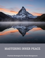 Mastering Inner Peace: Practical Strategies For Stress Management B0FLVBNYZL Book Cover