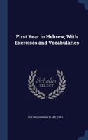 First Year in Hebrew; With Exercises and Vocabularies 1340308304 Book Cover