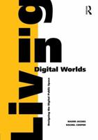 Living in Digital Worlds: Designing the Digital Public Space 1472452836 Book Cover