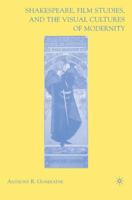 Shakespeare, Film Studies, and the Visual Cultures of Modernity 1403967881 Book Cover