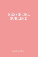 Eresie del Sublime 1507570686 Book Cover