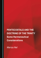 Pentecostals and the Doctrine of the Trinity: Some Hermeneutical Considerations 1443874779 Book Cover