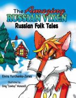 The Amazing Russian Vixen: Russian Folk Tales 1412084881 Book Cover