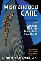Mismanaged Care: How Corporate Medicine Jeopardizes Your Health