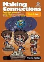 Making Connections Book 6: Fate: Creative ideas and activities for exploring the links beyond a text 1927273900 Book Cover