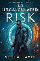 An Uncalculated Risk (The Cain Series) B0F74P3BDX Book Cover