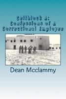 Cellblock a: Confessions of a Correctional Employee 1475104634 Book Cover